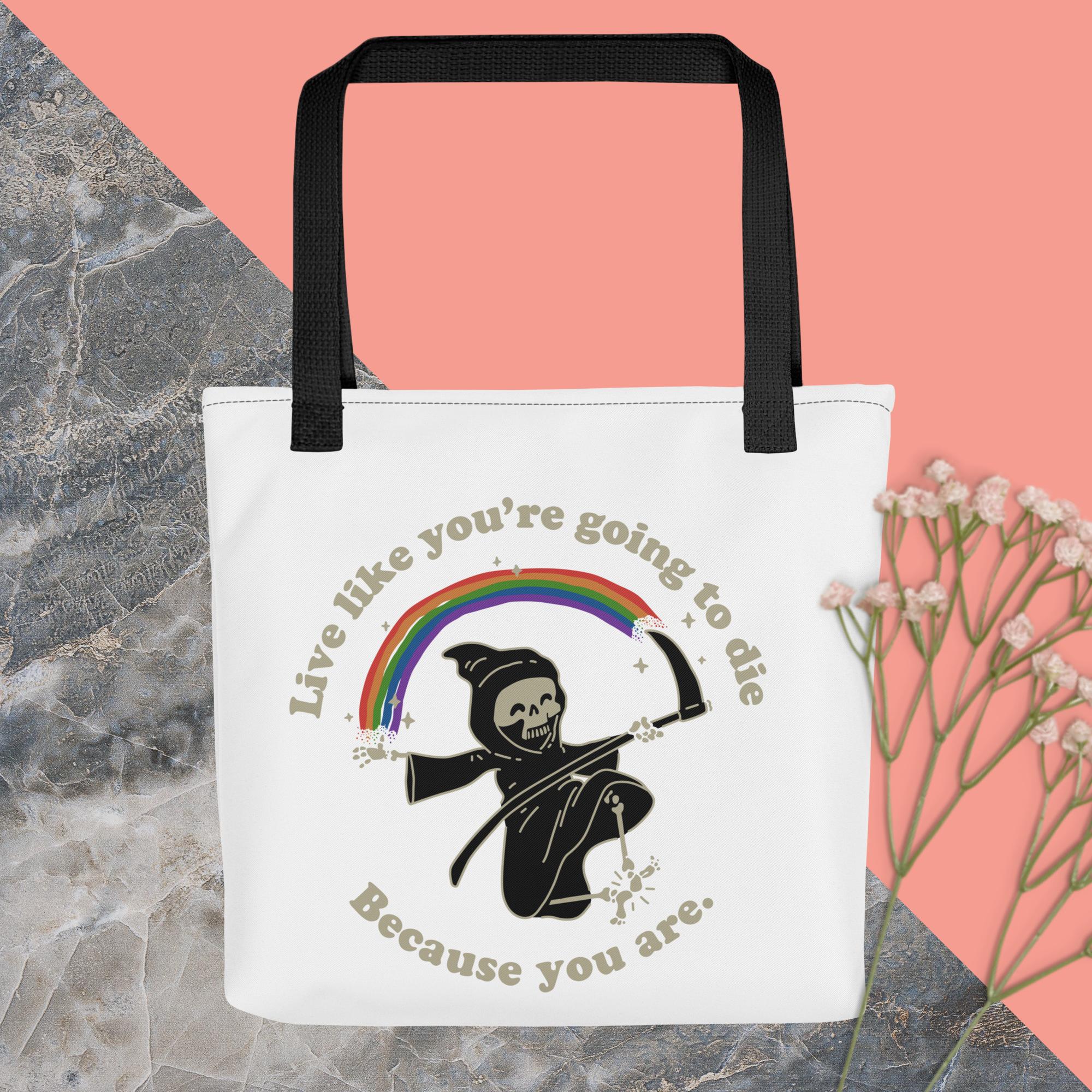 Live Like You're Going to Die Tote bag
