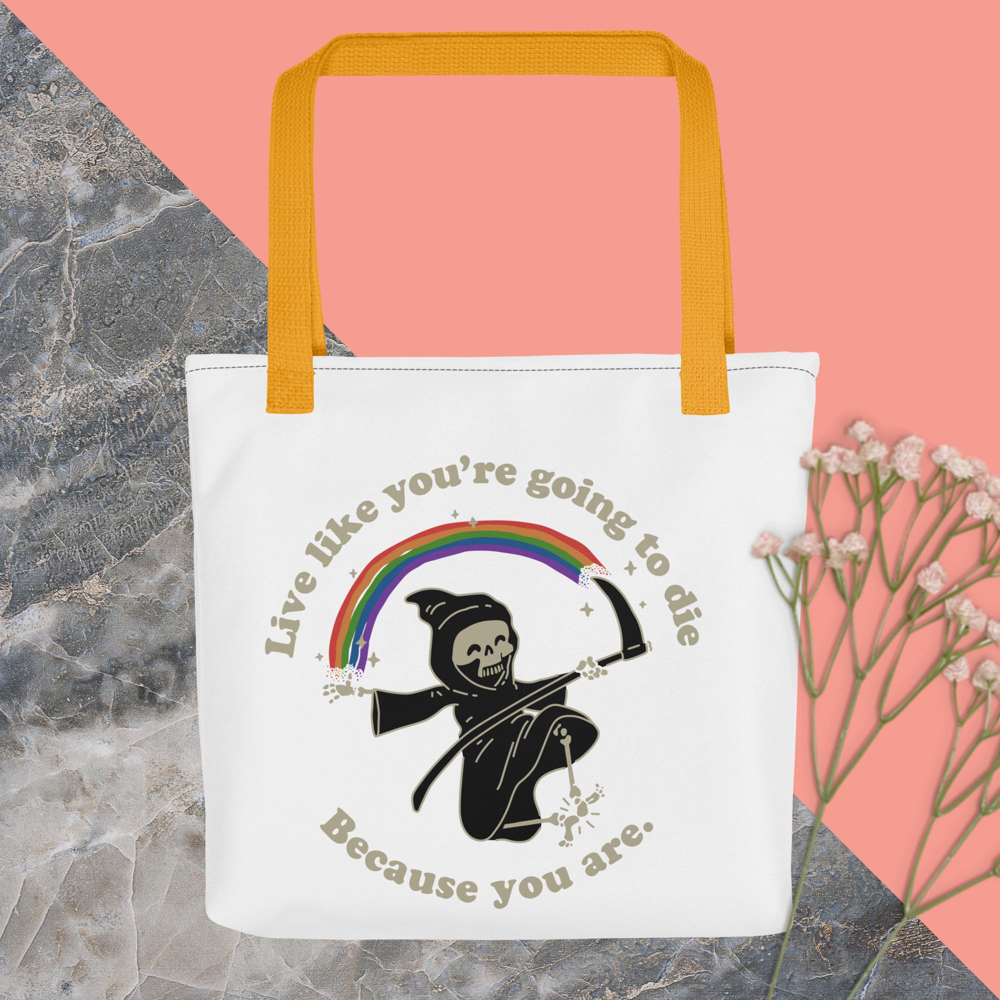 Live Like You're Going to Die Tote bag