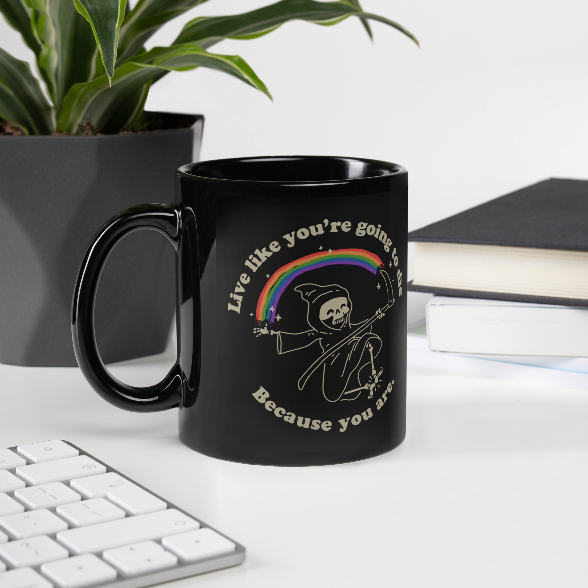 Live Like You're Going to Die Black Glossy Mug Black Glossy Mug