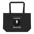 When The World Gets Darker Large Tote Bag