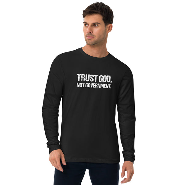 Trust God, Not Government // We Fight Monsters Long Sleeve Fitted Crew