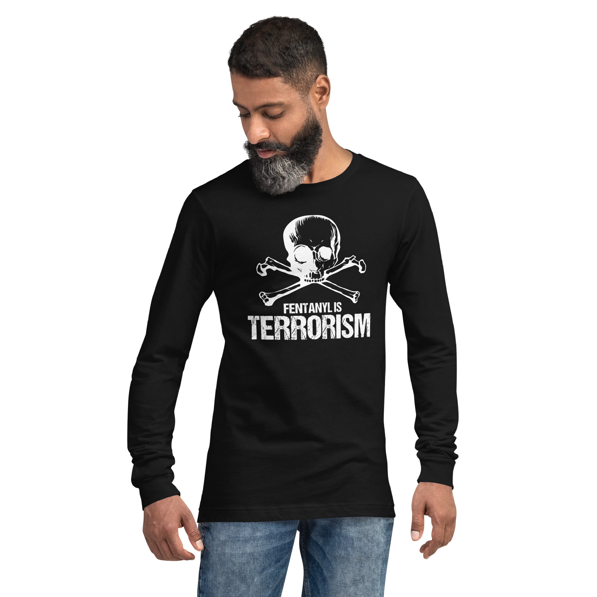 Fentanyl is Terrorism // We Fight Monsters Long Sleeve Shirt