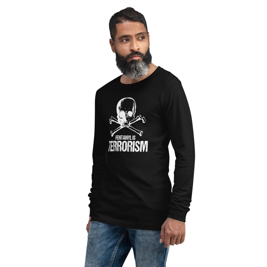Fentanyl is Terrorism // We Fight Monsters Long Sleeve Shirt
