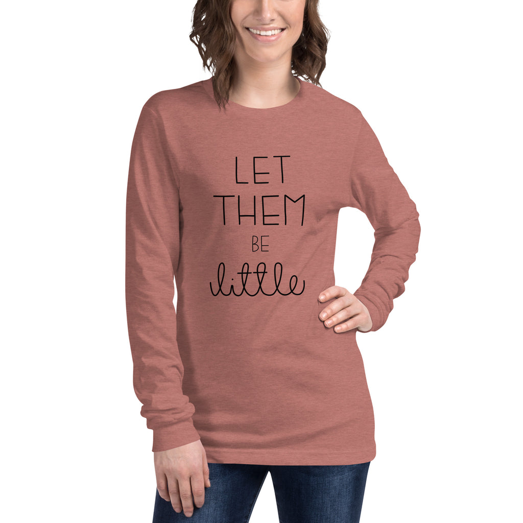 Let Them Be Little - Men/Women Long Sleeve Shirt