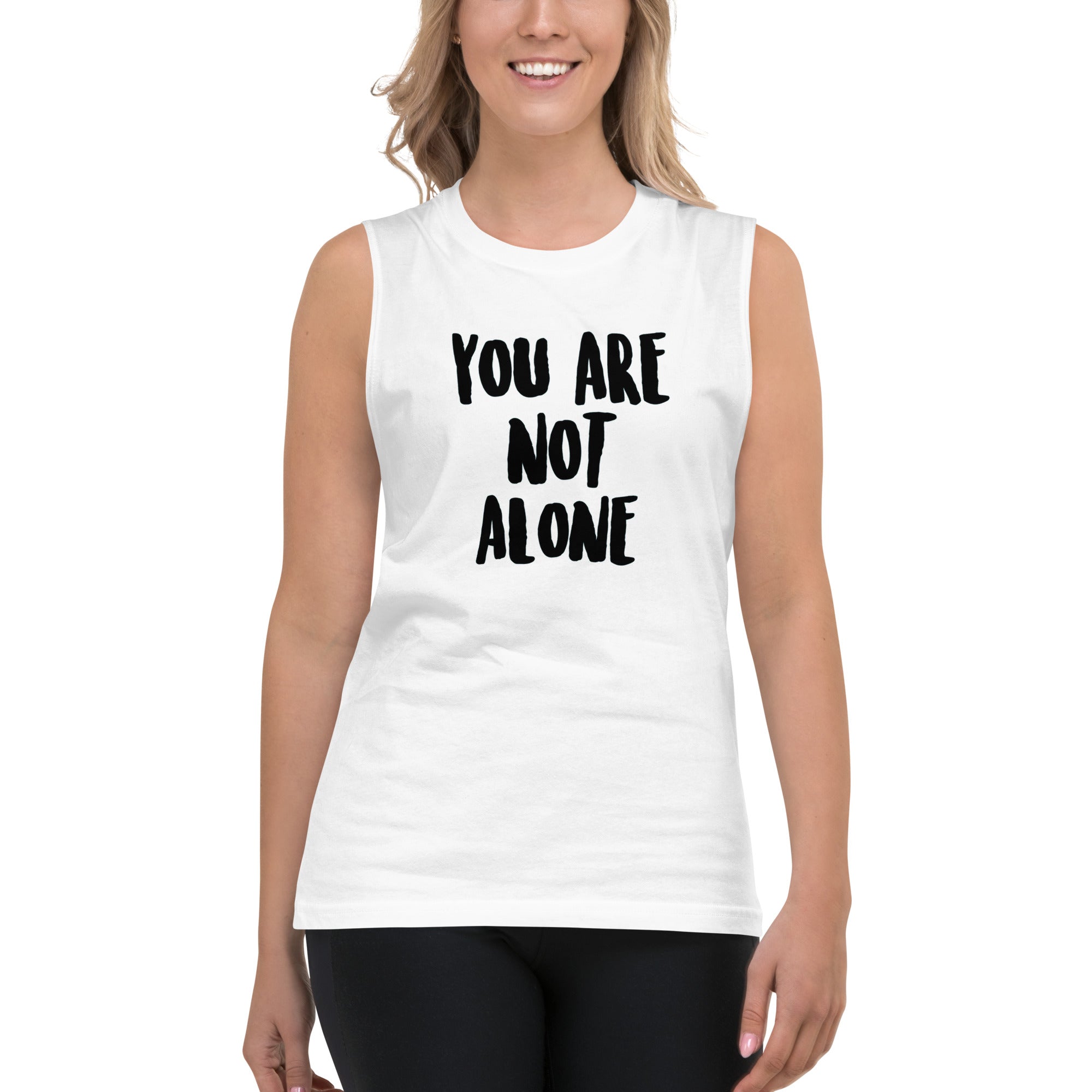 You Are Not Alone Muscle Shirt