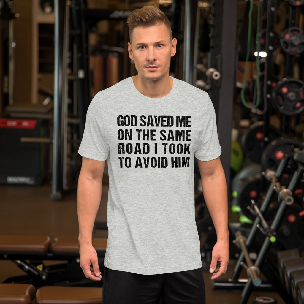 God Saved Me on the Same Road I Took To Avoid Him // We Fight Monsters Tee