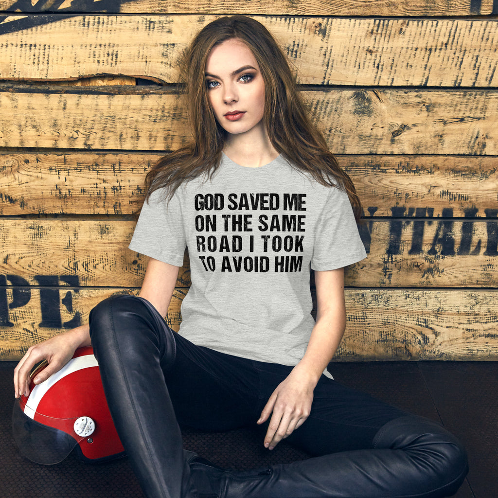 God Saved Me on the Same Road I Took To Avoid Him // We Fight Monsters Tee