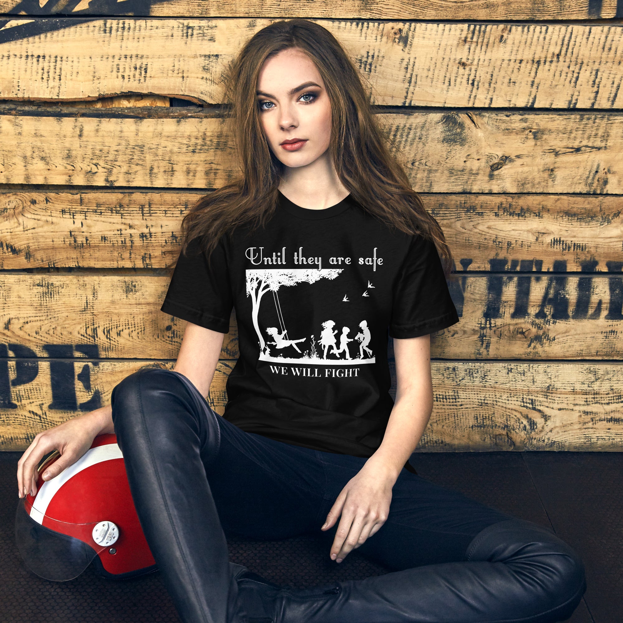 Until They Are Safe, We Will Fight Men/Women Shirt