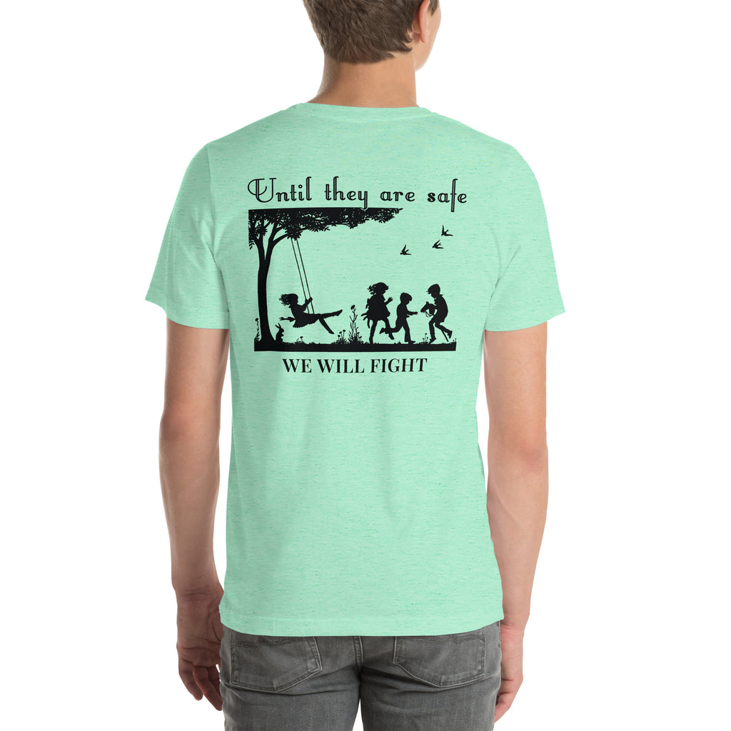 Until They Are Safe, We Will Fight Men/Women Shirt