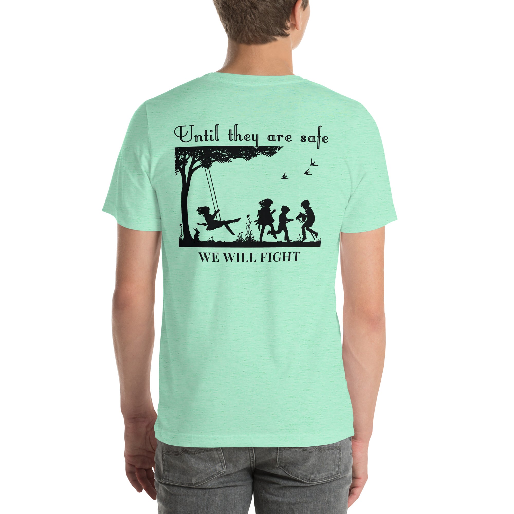 Until They Are Safe, We Will Fight Men/Women Shirt