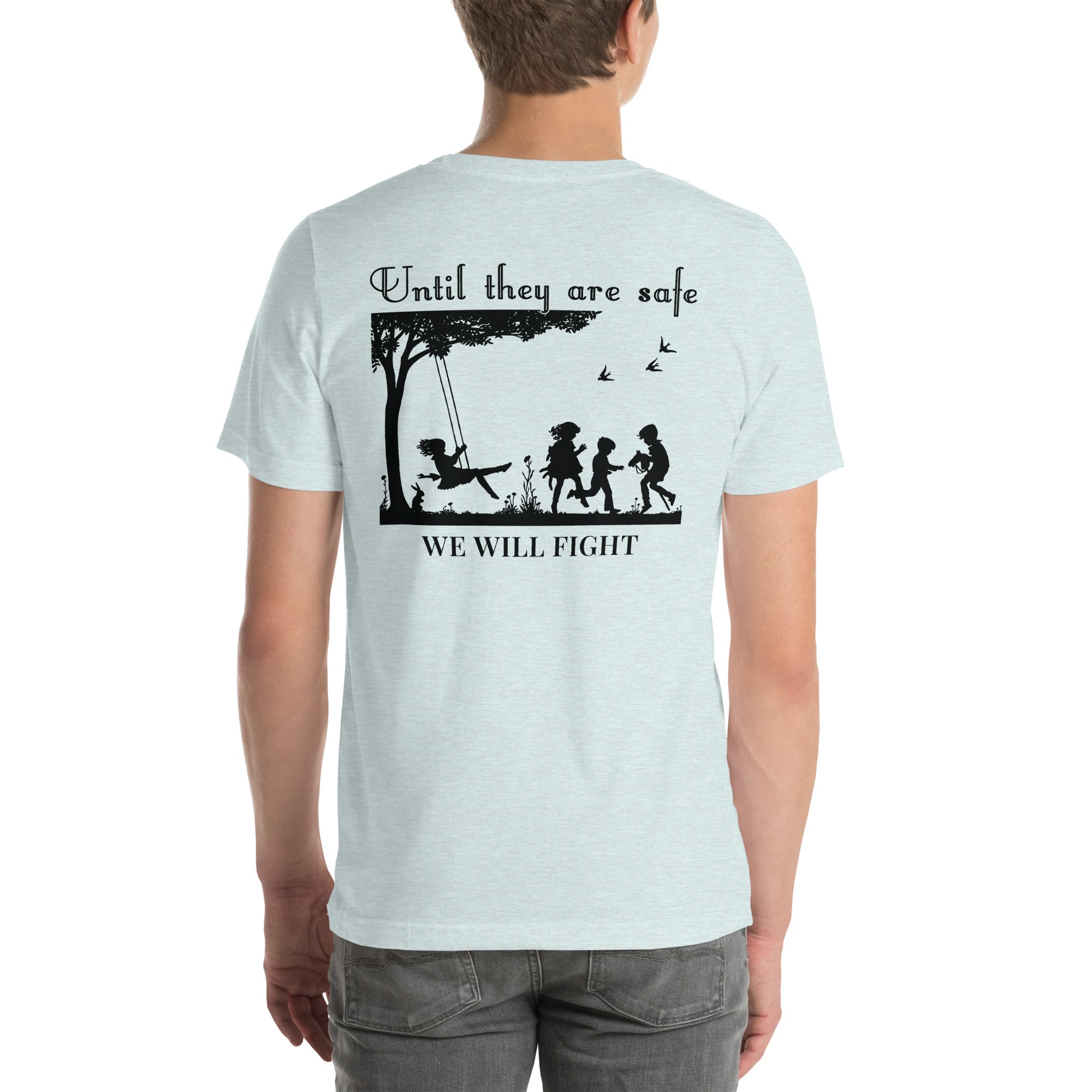 Until They Are Safe, We Will Fight Men/Women Shirt