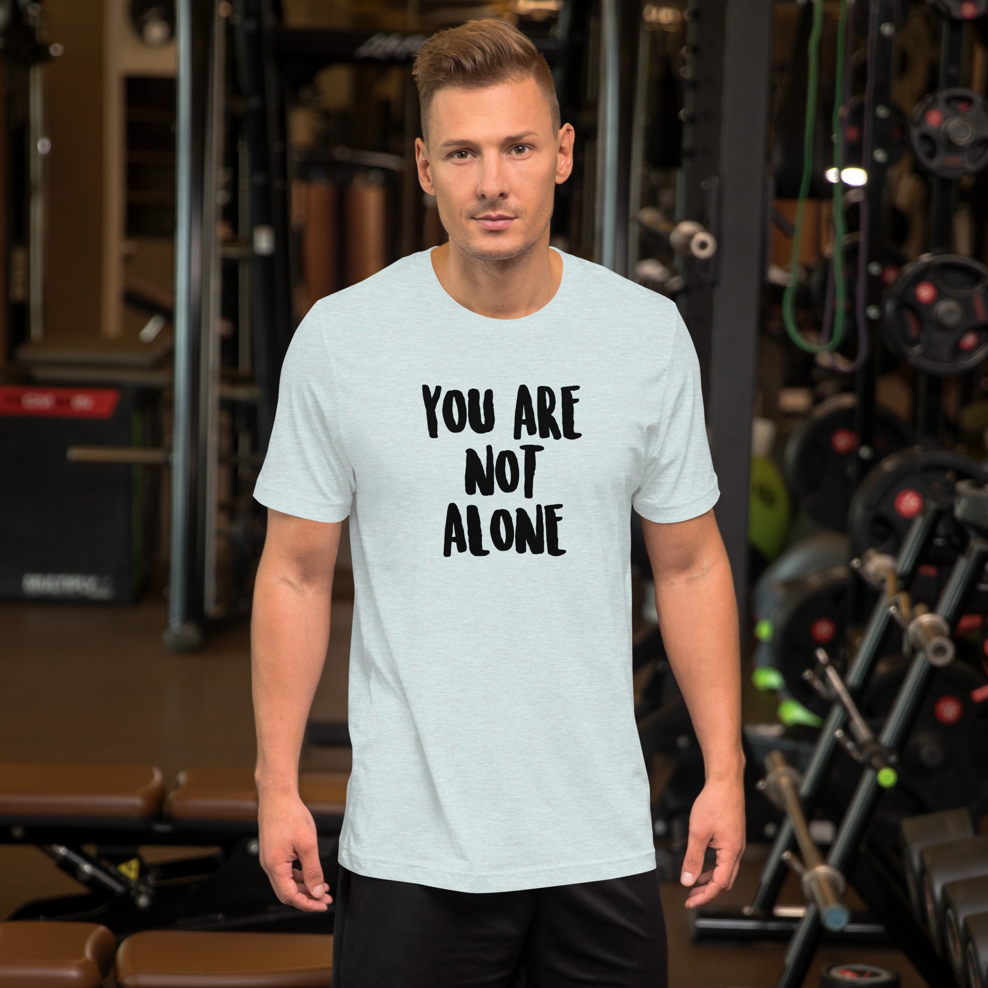 You Are Not Alone Unisex t-shirt