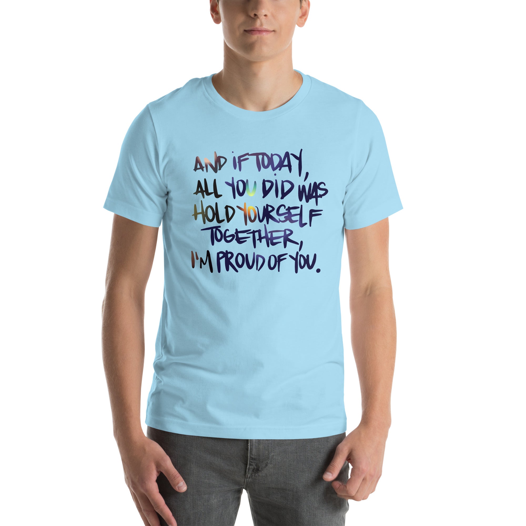 If All You Did Was Hold Yourself Together T-Shirt