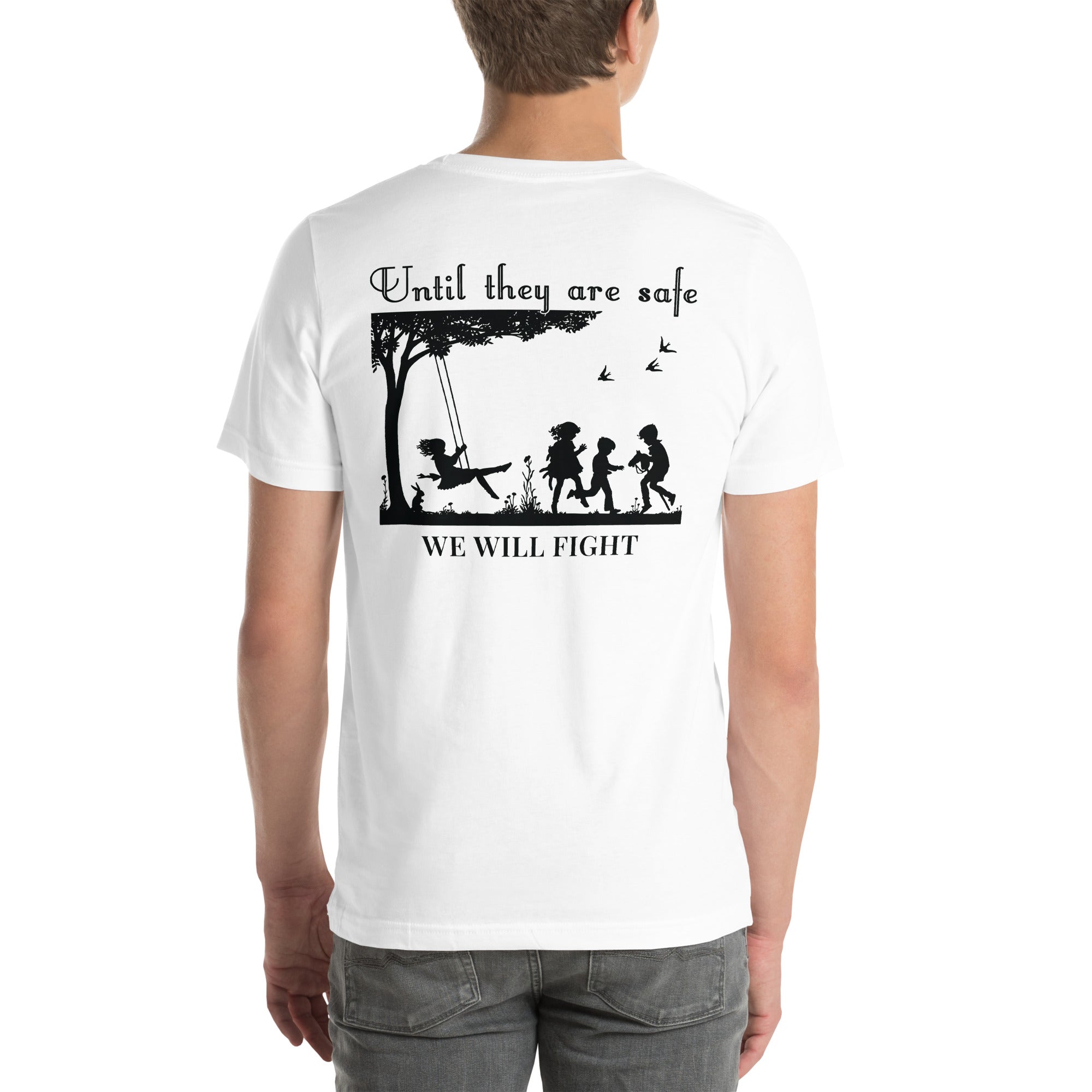 Until They Are Safe, We Will Fight Men/Women Shirt
