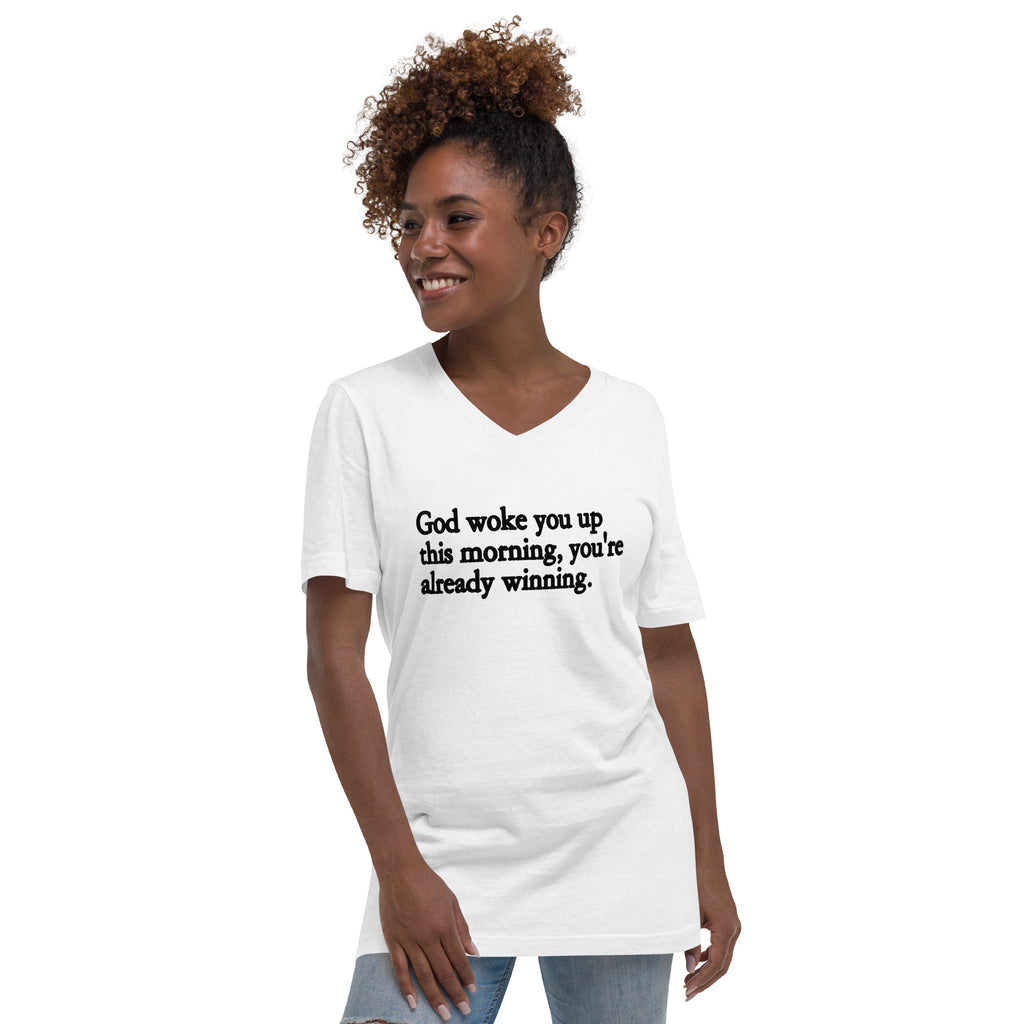 God Woke You Up This Morning Unisex Short Sleeve V-Neck T-Shirt